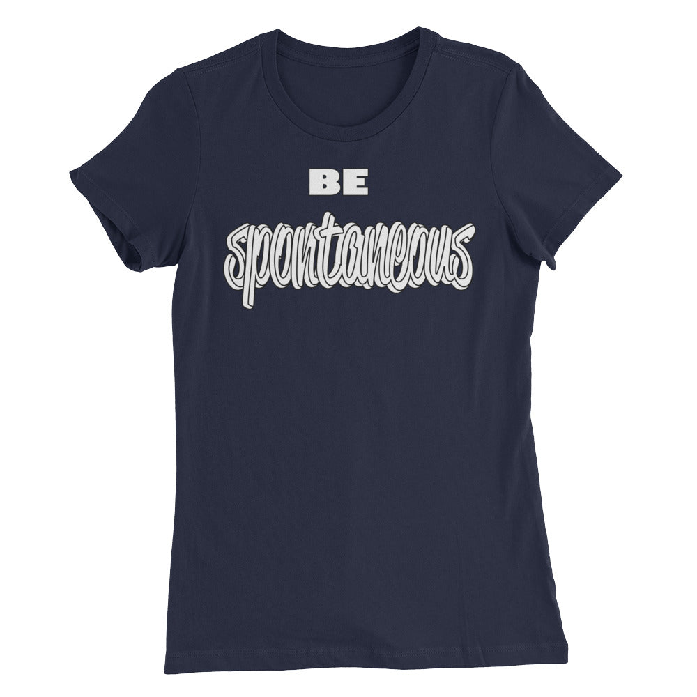 Women’s Be Spontaneous T-Shirt