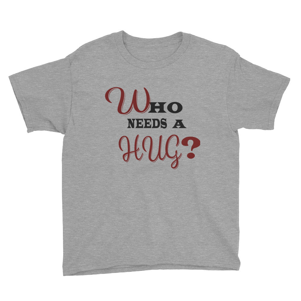 Youth Who needs a Hug T-Shirt