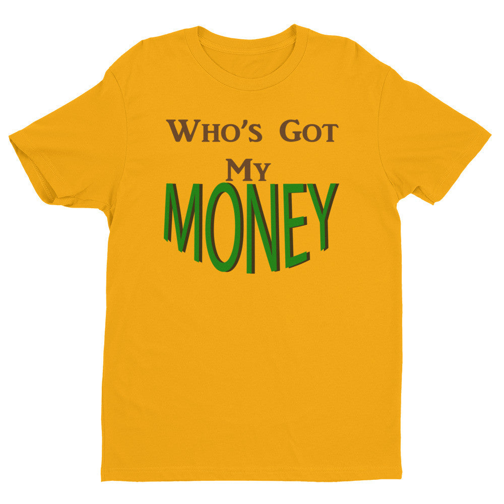 Men's Who's Got My Money t-shirt