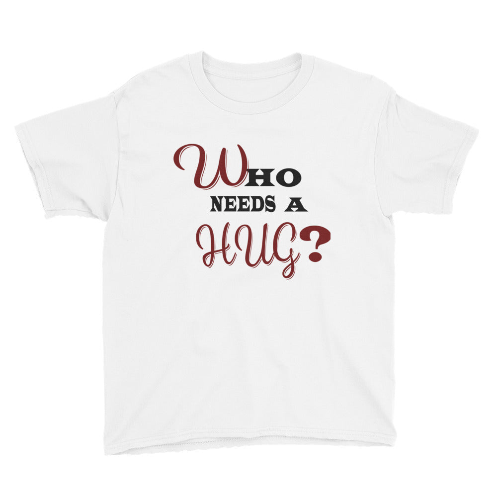 Youth Who needs a Hug T-Shirt