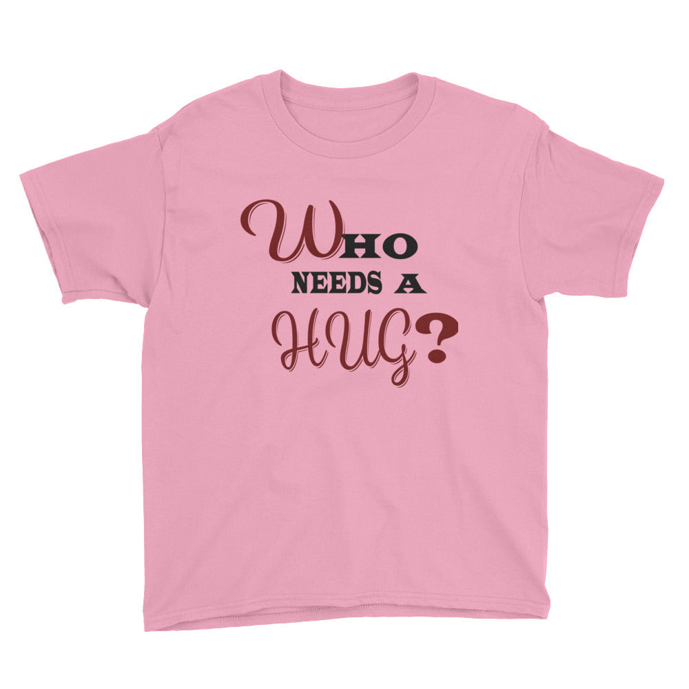 Youth Who needs a Hug T-Shirt