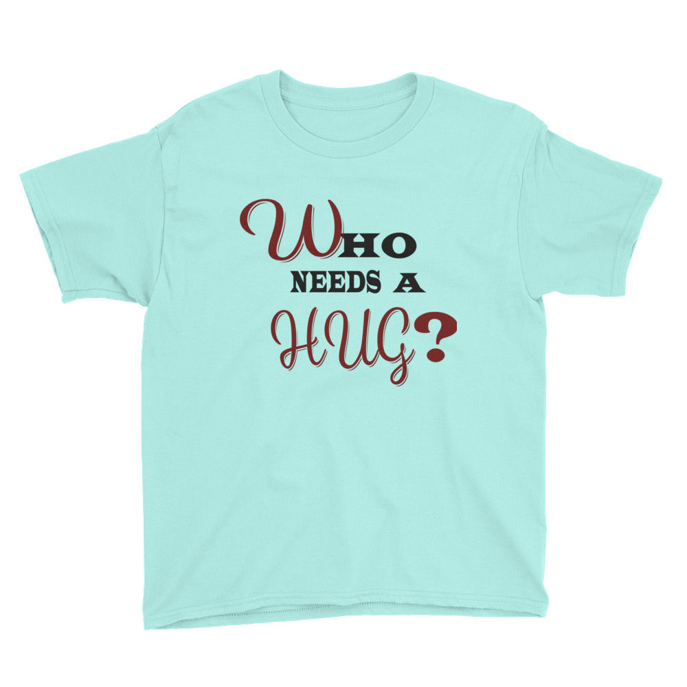 Youth Who needs a Hug T-Shirt