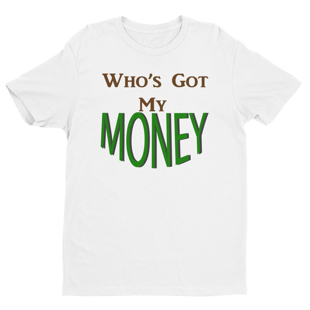 Men's Who's Got My Money t-shirt